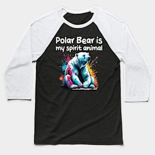 Polar Bear is my spirit animal Baseball T-Shirt
